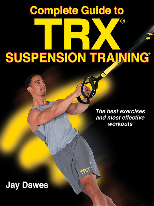 Title details for Complete Guide to TRX Suspension Training by Jay Dawes - Available